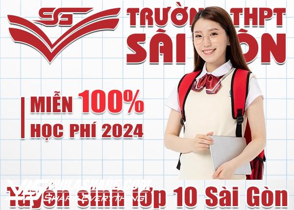 Xét tuyển lớp 10 THPT Sài Gòn và chính sách miễn 100% học phí năm 2024- Ảnh 1.